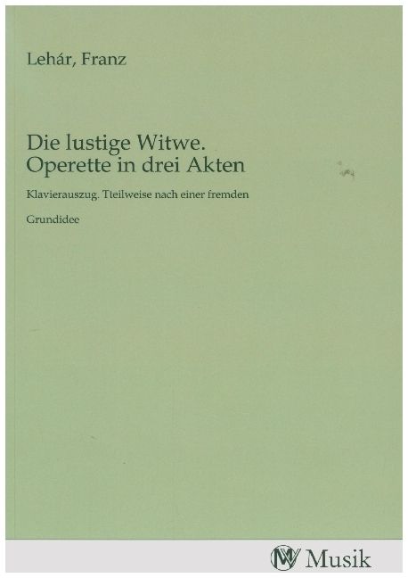 Produktbild: Die lustige Witwe. Operette in drei Akten