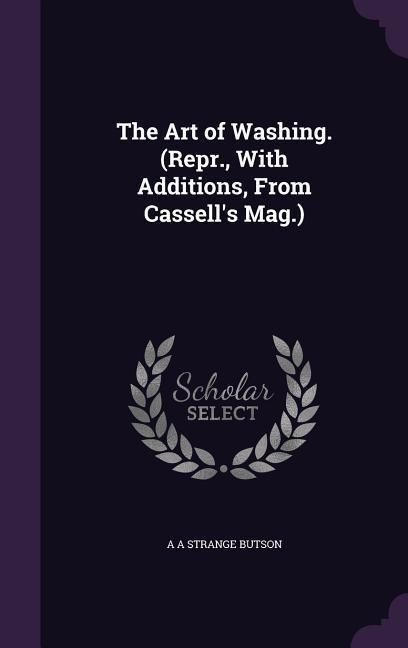 Produktbild: The Art of Washing. (Repr., With Additions, From Cassell's Mag.)