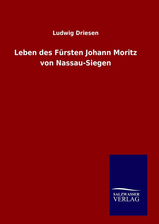 Produktbild: Leben des F&uuml;rsten Johann Moritz von Nassau-Siegen
