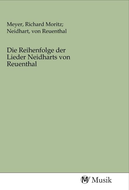 Produktbild: Die Reihenfolge der Lieder Neidharts von Reuenthal