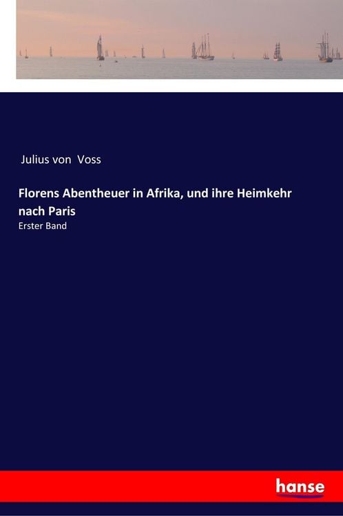 Produktbild: Florens Abentheuer in Afrika, und ihre Heimkehr nach Paris