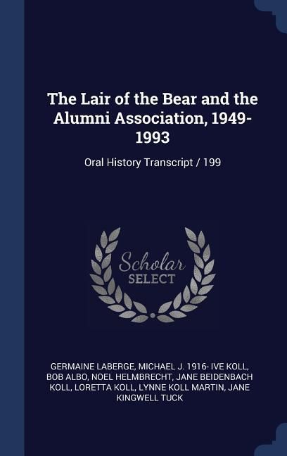 Produktbild: The Lair of the Bear and the Alumni Association, 1949-1993: Oral History Transcript / 199