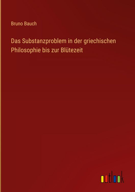 Produktbild: Das Substanzproblem in der griechischen Philosophie bis zur Bl&uuml;tezeit
