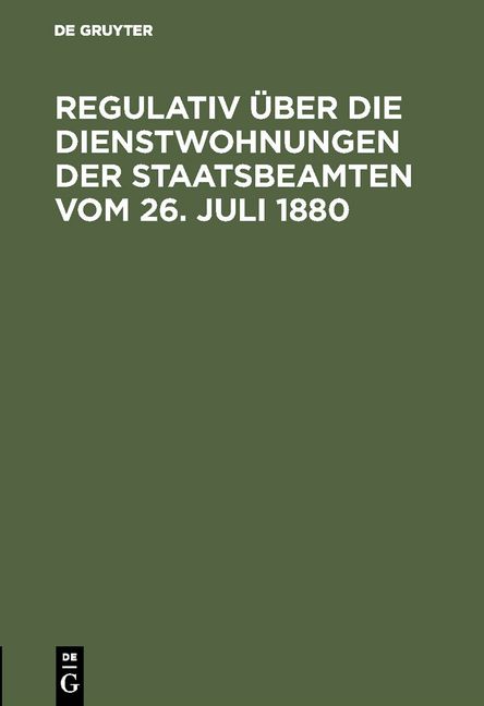 Produktbild: Regulativ &uuml;ber die Dienstwohnungen der Staatsbeamten vom 26. Juli 1880