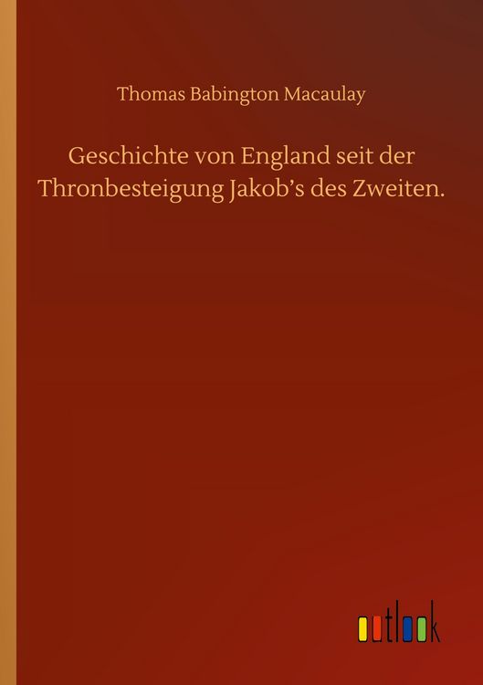 Produktbild: Geschichte von England seit der Thronbesteigung Jakob's des Zweiten.