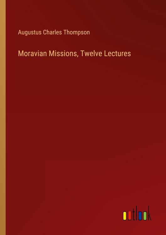 Produktbild: Moravian Missions, Twelve Lectures