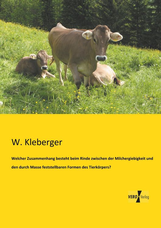 Produktbild: Welcher Zusammenhang besteht beim Rinde zwischen der Milchergiebigkeit und den durch Masse feststellbaren Formen des Tierk&ouml;rpers?