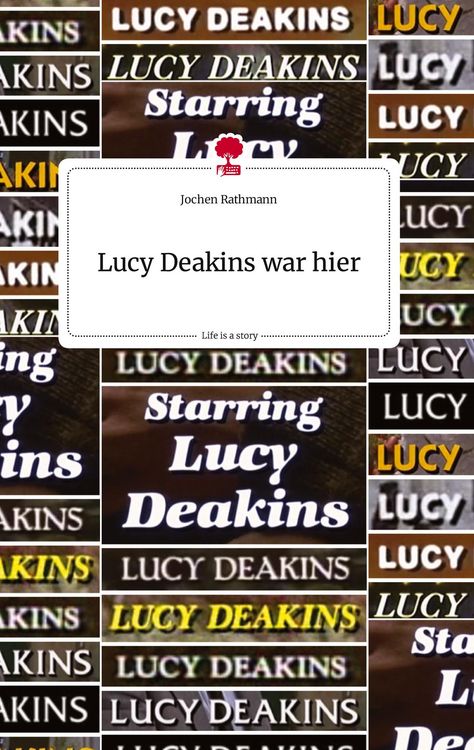 Produktbild: Lucy Deakins war hier. Life is a Story - story.one
