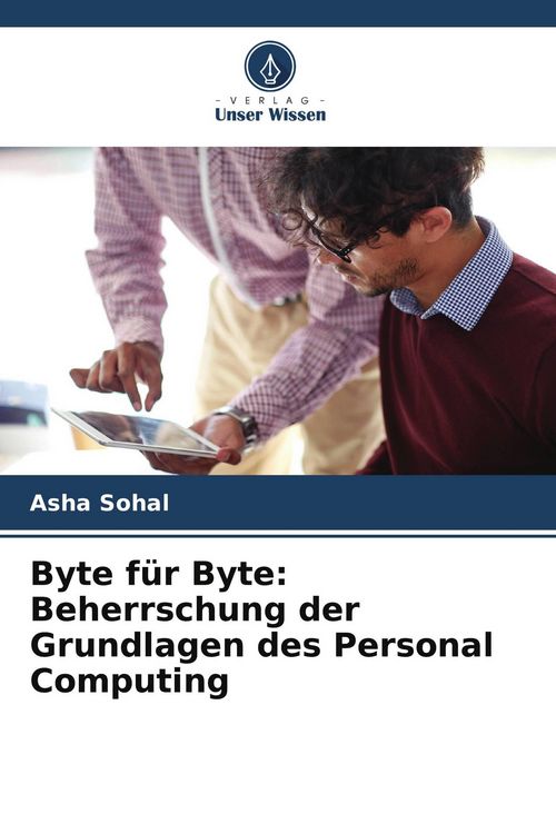 Produktbild: Byte f&uuml;r Byte: Beherrschung der Grundlagen des Personal Computing