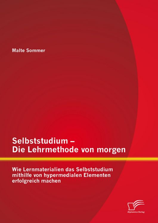 Produktbild: Selbststudium - Die Lehrmethode von morgen: Wie Lernmaterialien das Selbststudium mithilfe von hypermedialen Elementen erfolgreich machen