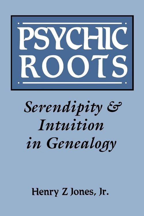 Produktbild: Psychic Roots. Serendipity & Intuition in Genealogy