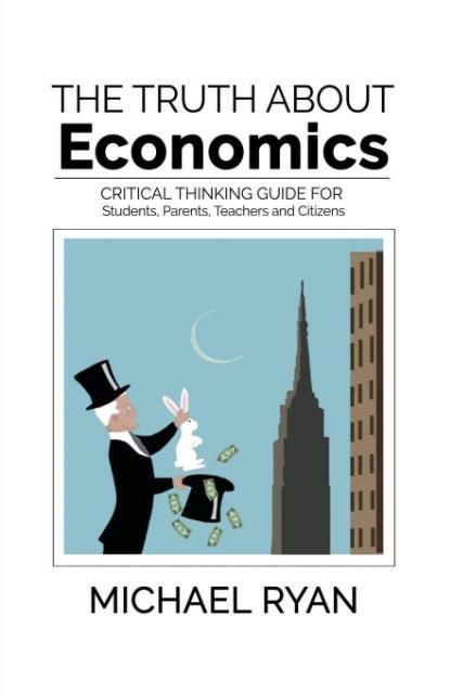 Produktbild: The Truth about Economics: A Critical Thinking Guide for Students, Parents, Teachers and Citizens