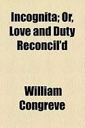 Produktbild: Incognita; Or, Love and Duty Reconcil'd