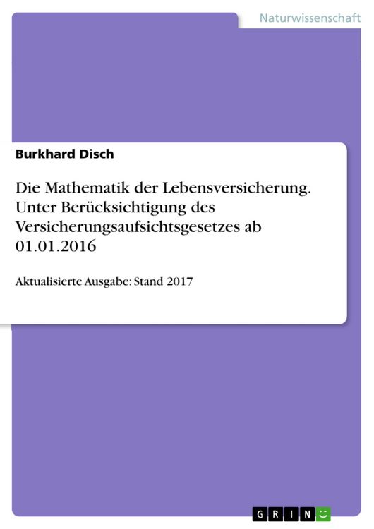 Produktbild: Die Mathematik der Lebensversicherung. Unter Ber&uuml;cksichtigung des Versicherungsaufsichtsgesetzes ab 01.01.2016