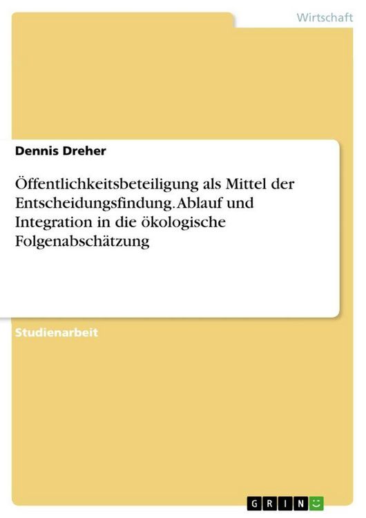 Produktbild: &Ouml;ffentlichkeitsbeteiligung als Mittel der Entscheidungsfindung. Ablauf und Integration in die &ouml;kologische Folgenabsch&auml;tzung