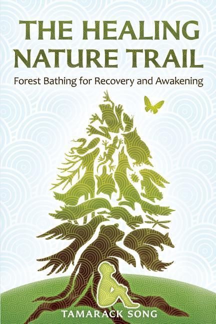 Produktbild: The Healing Nature Trail: Forest Bathing for Recovery and Awakening