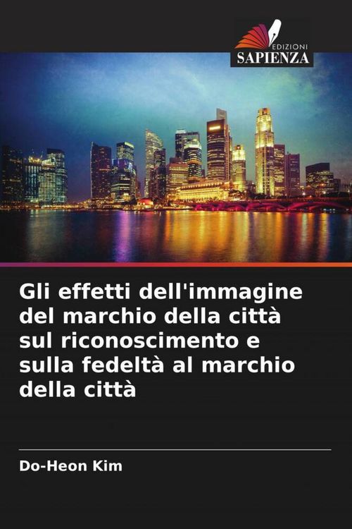 Produktbild: Gli effetti dell'immagine del marchio della citt&agrave; sul riconoscimento e sulla fedelt&agrave; al marchio della citt&agrave;