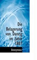 Produktbild: Die Belagerung Von Danzig Im Jahre 1807