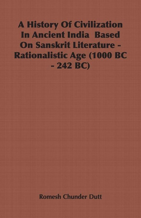 Produktbild: A History Of Civilization In Ancient India Based On Sanskrit Literature - Rationalistic Age (1000 BC - 242 BC)