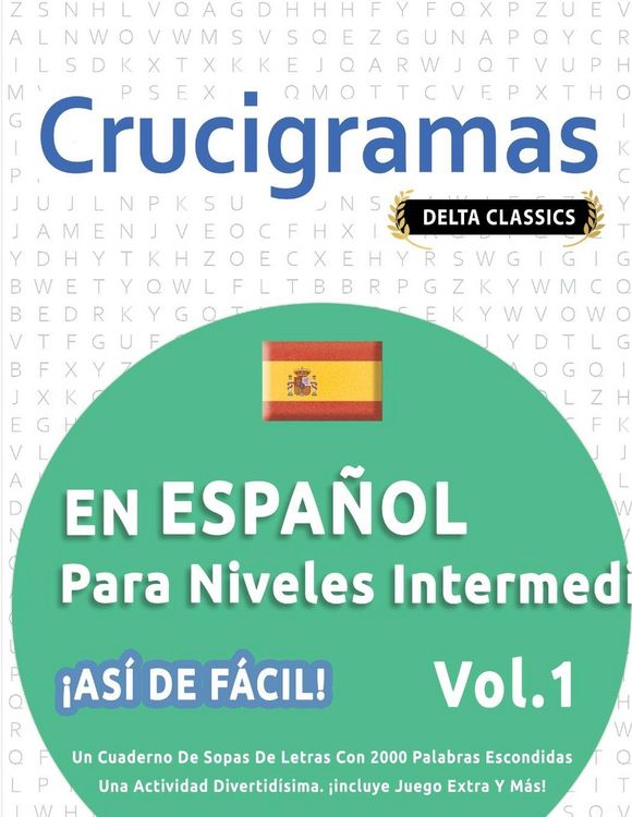 Produktbild: CRUCIGRAMAS EN ESPA&Ntilde;OL PARA NIVELES INTERMEDIOS - &iexcl;AS&Iacute; DE F&Aacute;CIL! - VOL.1 - DELTA CLASSICS - UN CUADERNO DE SOPAS DE LETRAS CON 2000 PALABRAS ESCONDIDAS - UNA ACTIVIDAD DIVERTID&Iacute;SIMA. &iexcl;INCLUYE JUEGO EXTRA Y M&Aacute;S!
