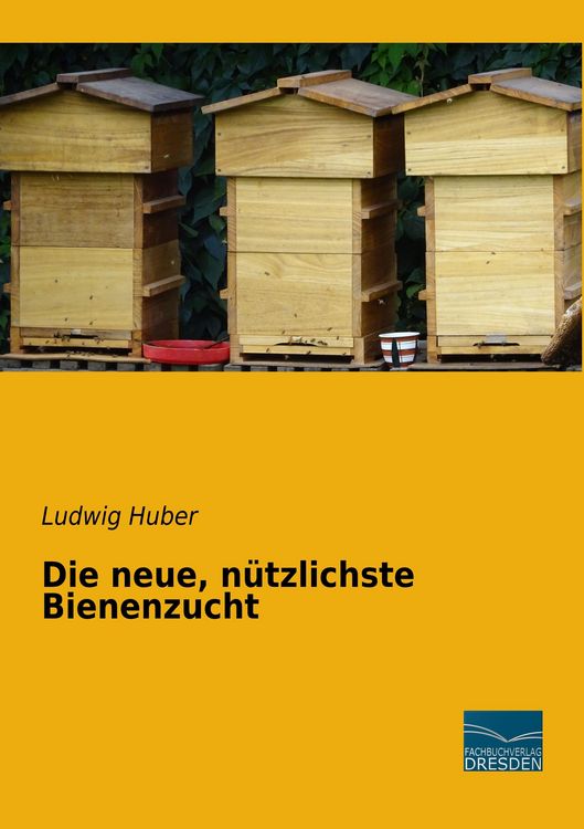 Produktbild: Die neue, n&uuml;tzlichste Bienenzucht