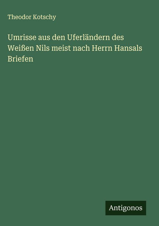 Produktbild: Umrisse aus den Uferl&auml;ndern des Wei&szlig;en Nils meist nach Herrn Hansals Briefen