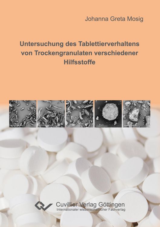 Produktbild: Untersuchung des Tablettierverhaltens von Trockengranulaten verschiedener Hilfsstoffe