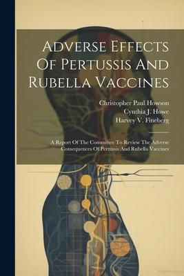 Produktbild: Adverse Effects Of Pertussis And Rubella Vaccines: A Report Of The Committee To Review The Adverse Consequences Of Pertussis And Rubella Vaccines
