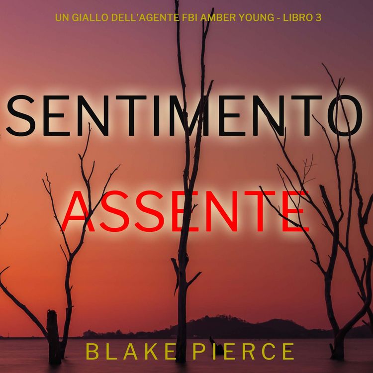 Produktbild: Sentimento Assente (Un giallo dell'agente FBI Amber Young - Libro 3)