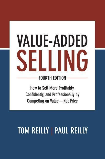 Produktbild: Value-Added Selling, Fourth Edition: How to Sell More Profitably, Confidently, and Professionally by Competing on Value-Not Price