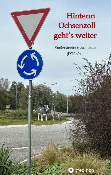 Produktbild: Hinterm Ochsenzoll geht&lsquo;s weiter - &raquo;Ochsenzoll&laquo; ist die n&ouml;rdlichste Station des Hamburger U-Bahn-Netzes und f&uuml;r viele das Ende der Welt. Aaaber: Hinte