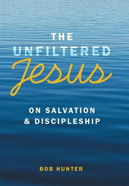 Produktbild: The Unfiltered Jesus on Salvation & Discipleship