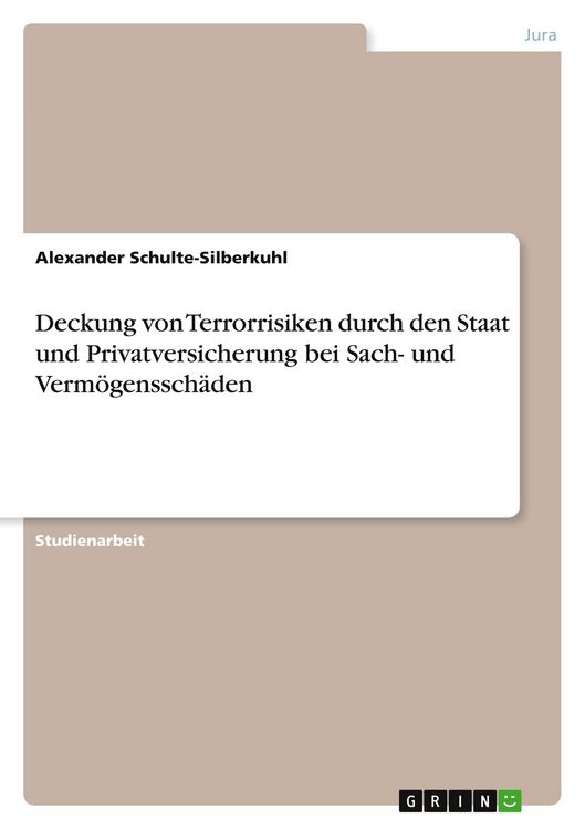 Produktbild: Deckung von Terrorrisiken durch den Staat und Privatversicherung bei Sach- und Verm&ouml;genssch&auml;den