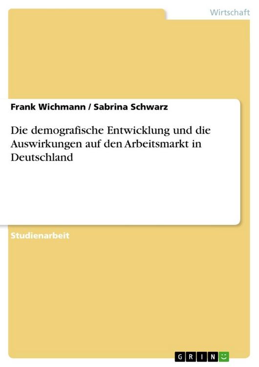 Produktbild: Die demografische Entwicklung und die Auswirkungen auf den Arbeitsmarkt in Deutschland