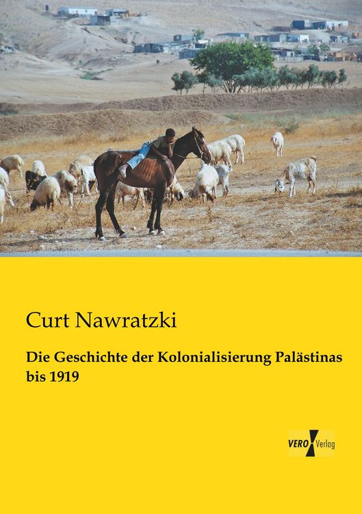 Produktbild: Die Geschichte der Kolonialisierung Pal&auml;stinas bis 1919