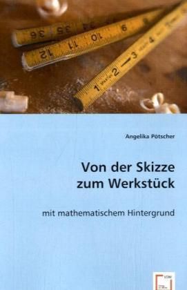 Produktbild: P&ouml;tscher, A: Von der Skizze zum Werkst&uuml;ck