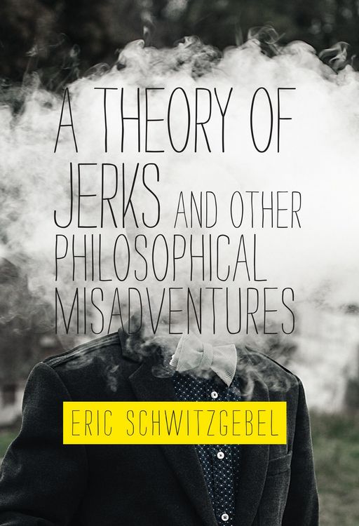 Produktbild: A Theory of Jerks and OtherPhilosophical Misadventures