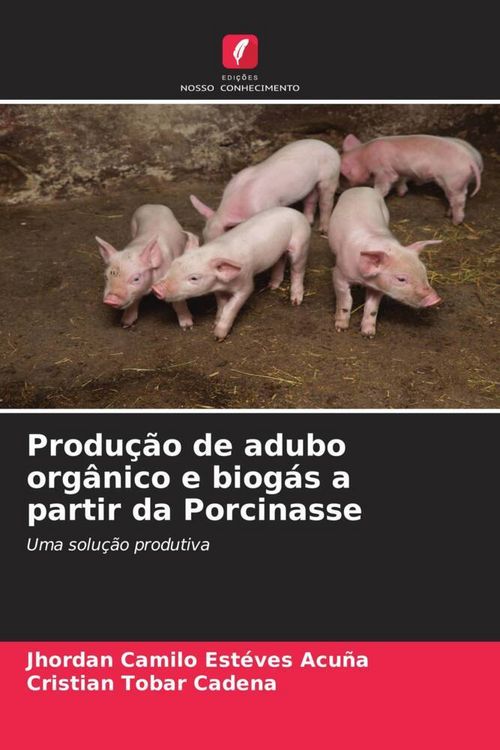 Produktbild: Produ&ccedil;&atilde;o de adubo org&acirc;nico e biog&aacute;s a partir da Porcinasse