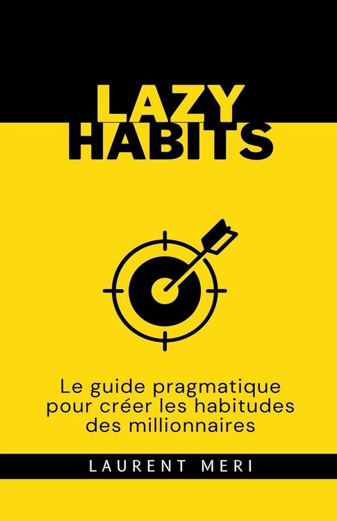 Produktbild: Lazy Habits - Le guide pragmatique pour cr&eacute;er les habitudes des millionnaires