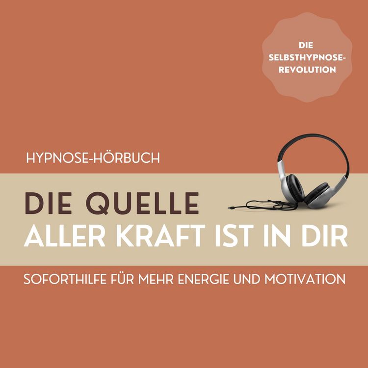 Produktbild: Hypnose: Die Quelle aller Kraft ist in Dir