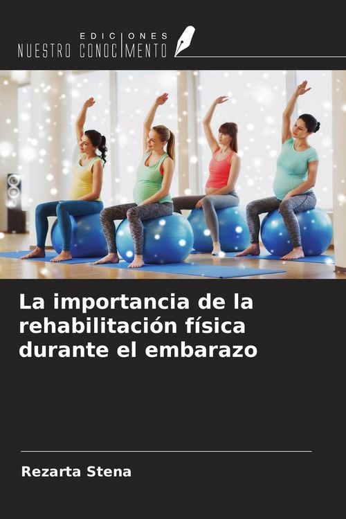 Produktbild: La importancia de la rehabilitaci&oacute;n f&iacute;sica durante el embarazo