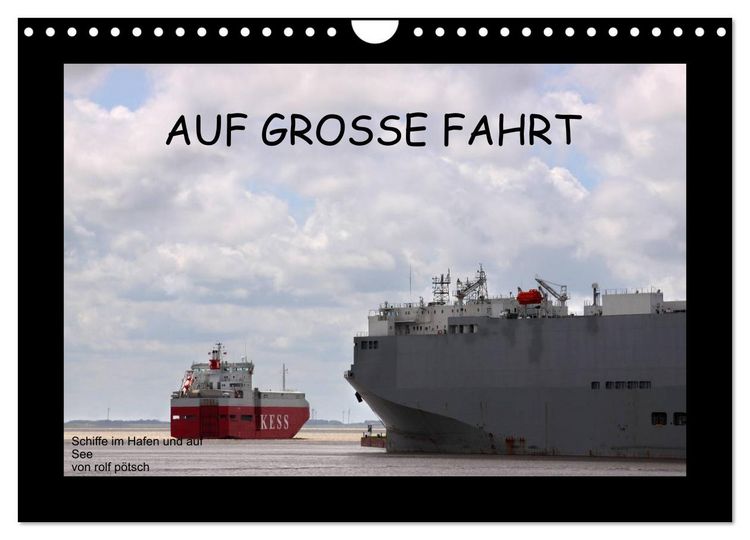 Produktbild: Auf Gro&szlig;e Fahrt - Schiffe im Hafen und auf See (Wandkalender 2026 DIN A4 quer), CALVENDO Monatskalender