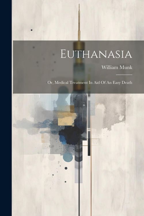 Produktbild: Euthanasia: Or, Medical Treatment In Aid Of An Easy Death