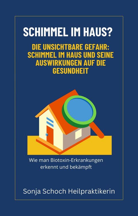 Produktbild: Schimmel im Haus? Die unsichtbare Gefahr: Schimmel im Haus und seine Auswirkungen auf die Gesundheit
