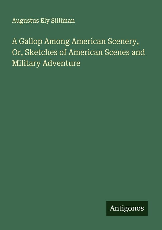 Produktbild: A Gallop Among American Scenery, Or, Sketches of American Scenes and Military Adventure