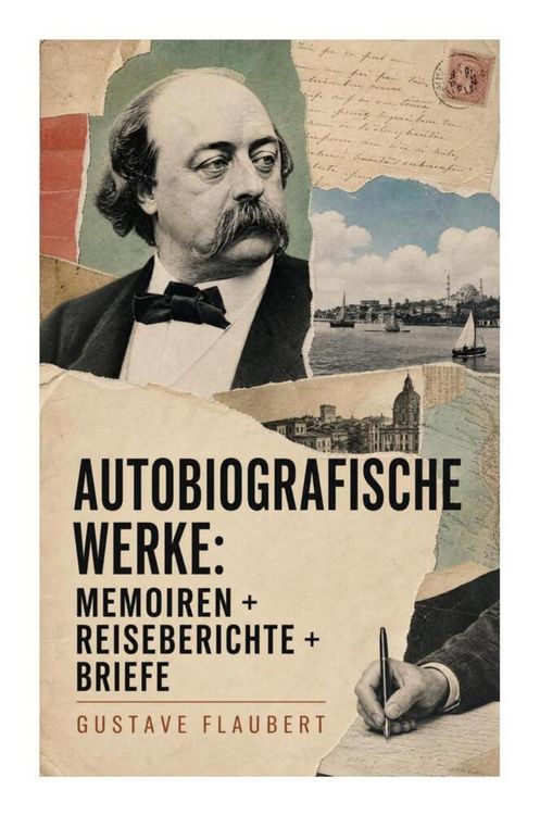 Produktbild: Autobiografische Werke: Memoiren + Reiseberichte + Briefe