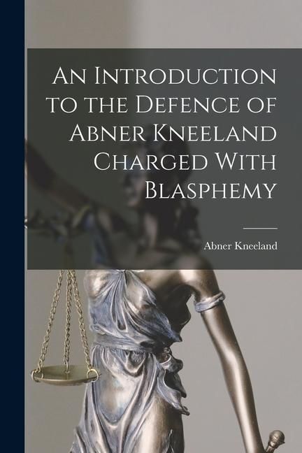 Produktbild: An Introduction to the Defence of Abner Kneeland Charged With Blasphemy