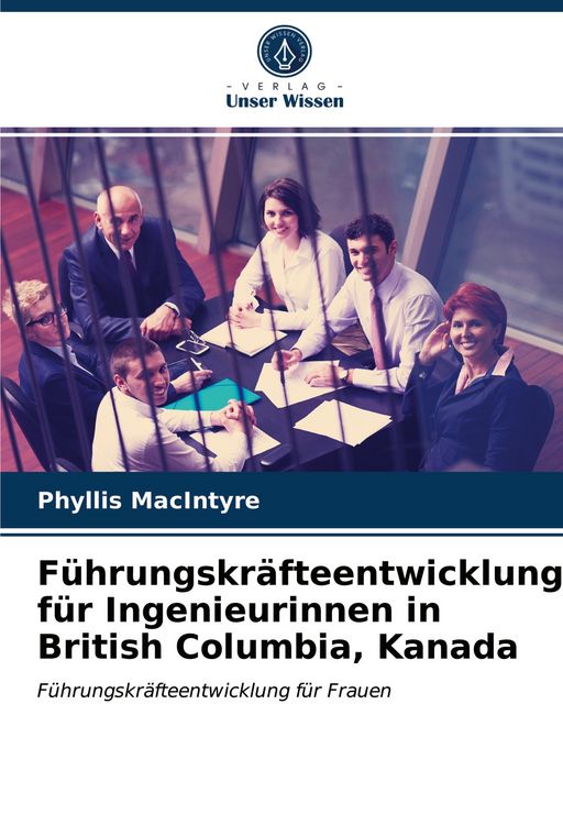 Produktbild: F&uuml;hrungskr&auml;fteentwicklung f&uuml;r Ingenieurinnen in British Columbia, Kanada