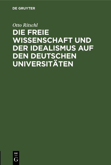 Produktbild: Die freie Wissenschaft und der Idealismus auf den deutschen Universitäten