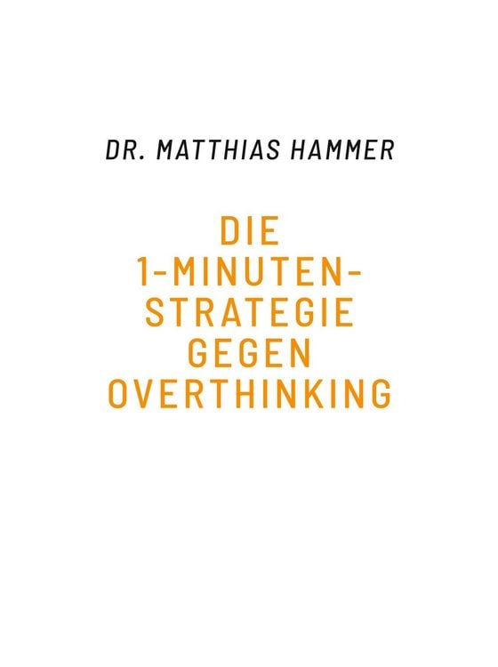 Produktbild: Die 1-Minuten-Strategie gegen Overthinking